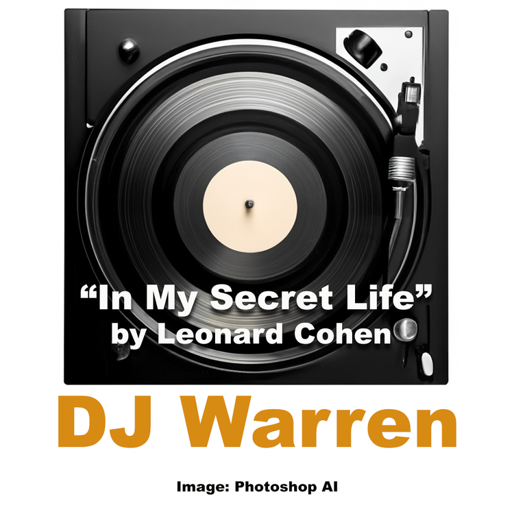 "In My Secret Life" by Leonard Cohen