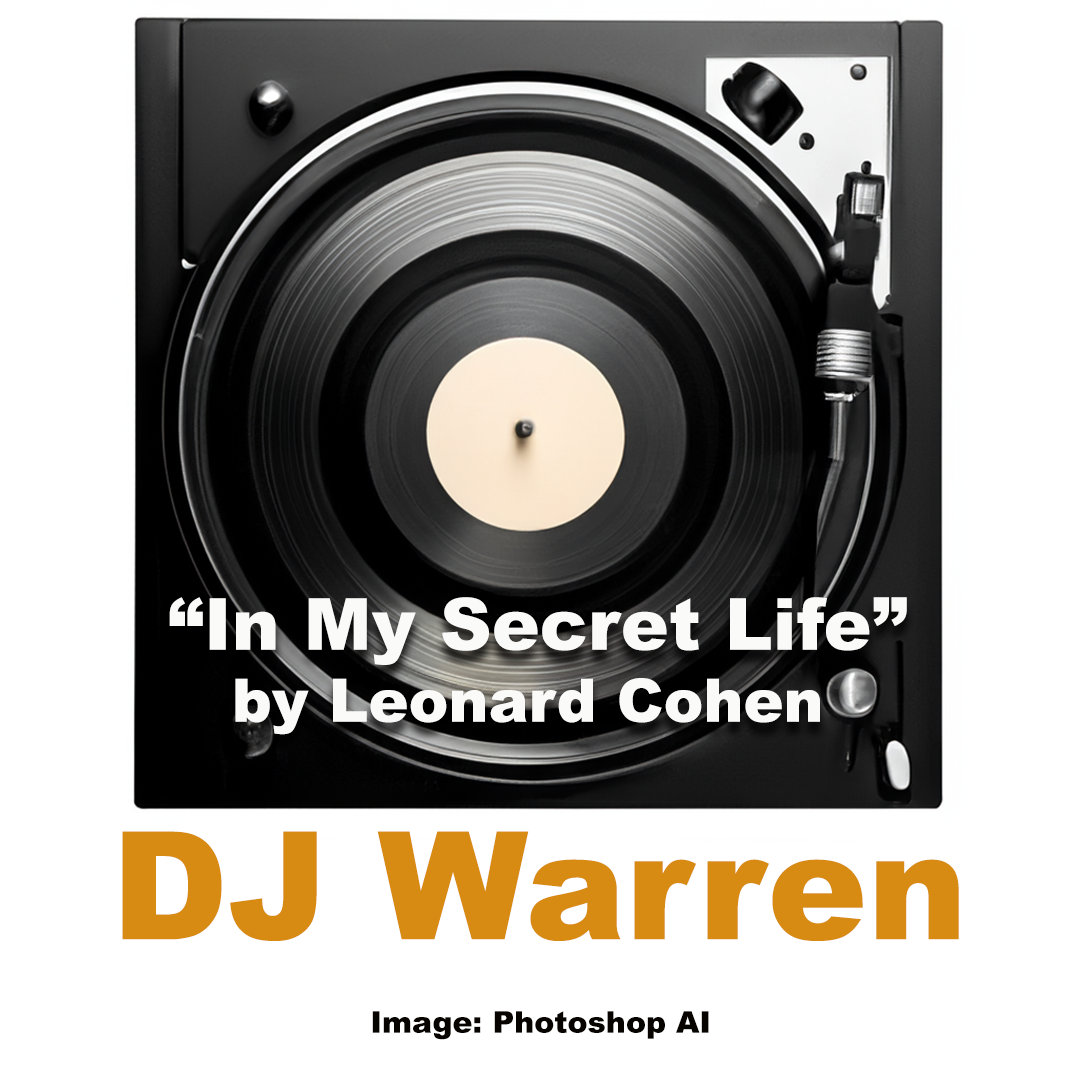 "In My Secret Life" by Leonard Cohen